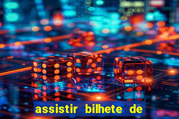 assistir bilhete de loteria filme dublado